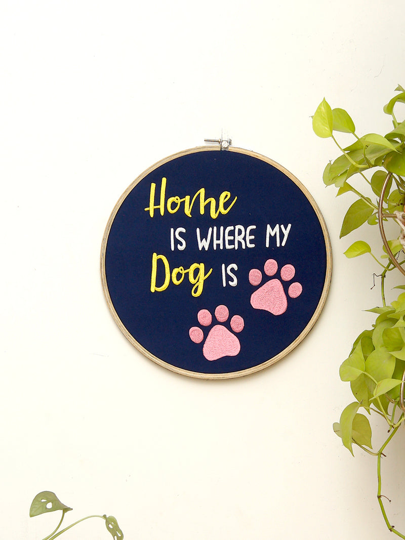 Home is where my dog Embroidered Hoop Wall Art